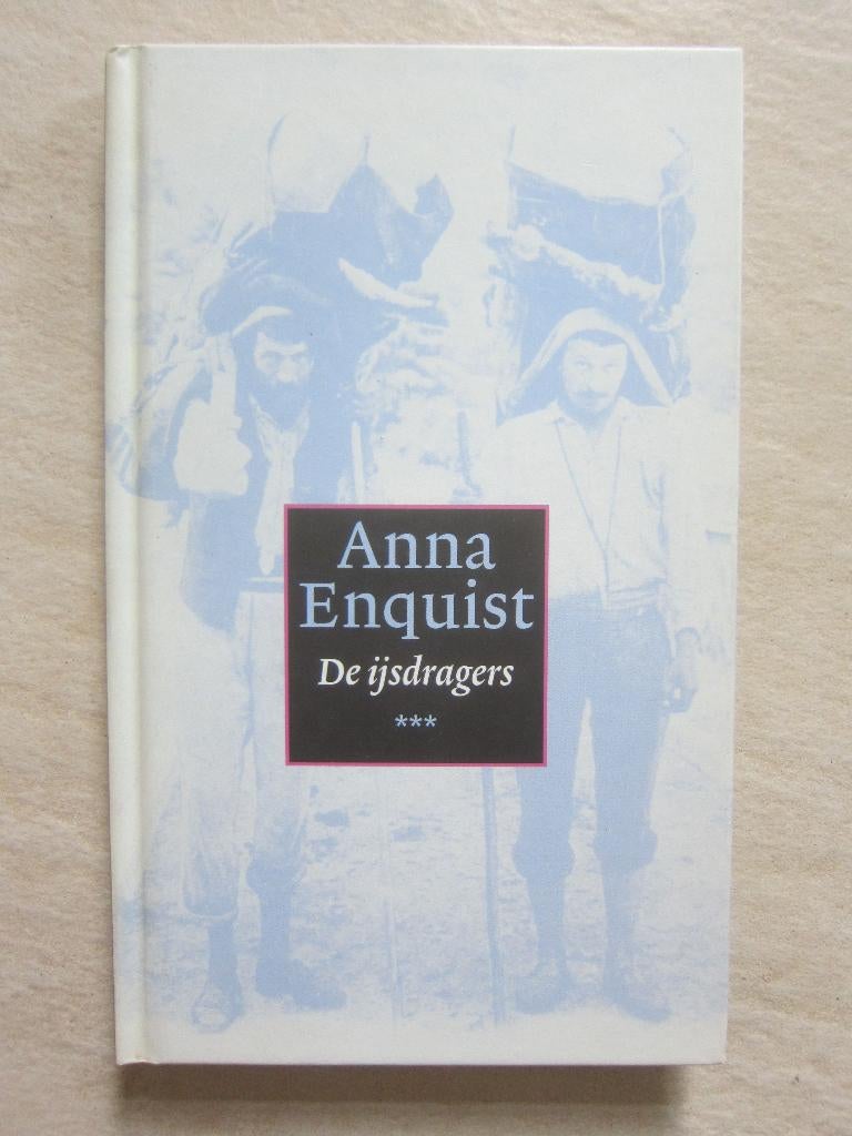 roman 1.	ANNA ENQUIST	De IJsdragers  boek, Boeken, Ophalen of Verzenden, Zo goed als nieuw, Anna Enquist, Europa overig