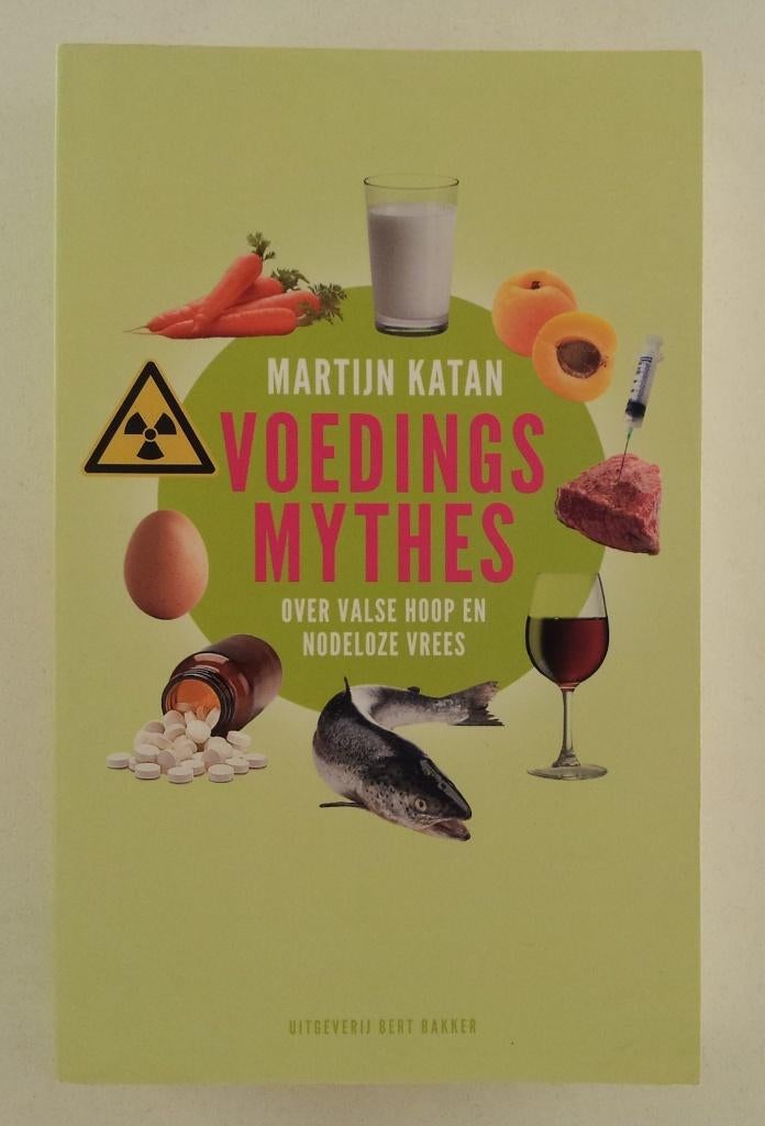 Katan, Martijn - Voedingsmythes / Over valse hoop en nodeloz