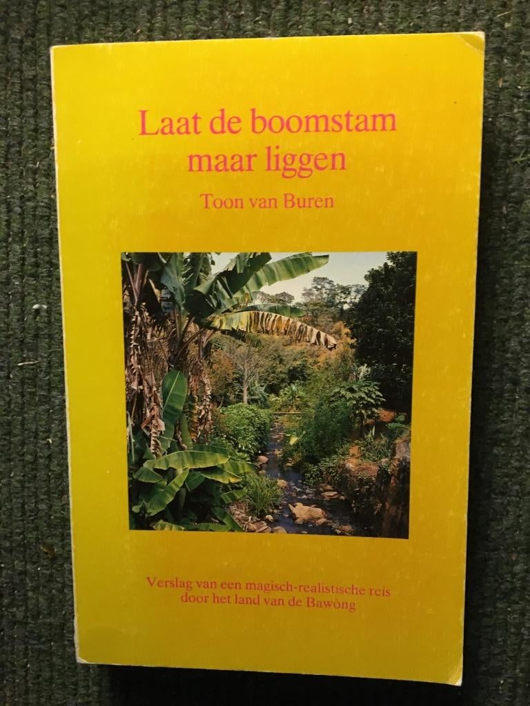 Laat de Boomstam maar Liggen ; door Toon van Buren #Afrika, Ophalen of Verzenden, Gelezen, Toon van Buren, Afrika