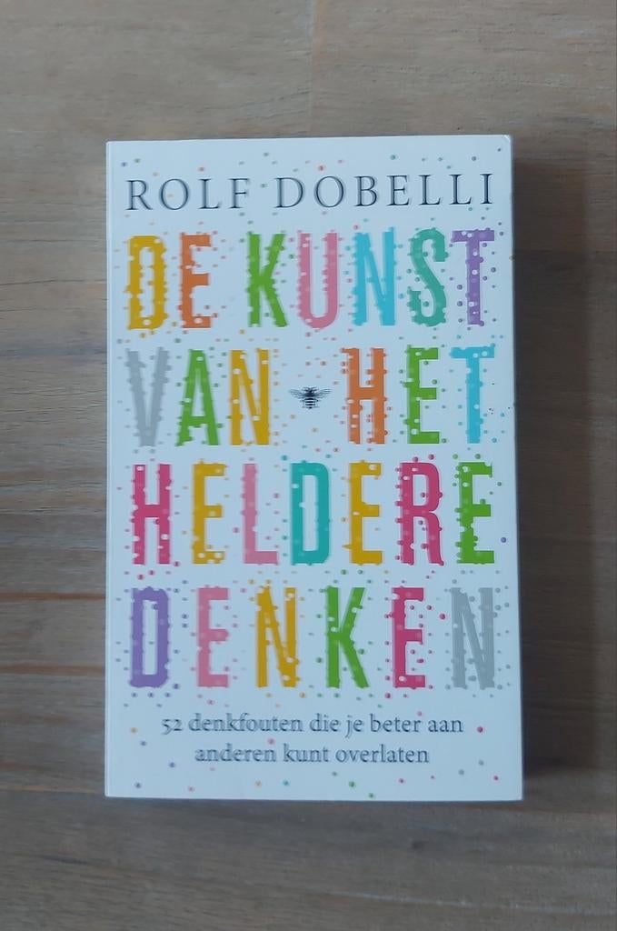 Rolf Dobelli - De kunst van het heldere denken, Boeken, Esoterie en Spiritualiteit, Gelezen, Achtergrond en Informatie, Spiritualiteit algemeen