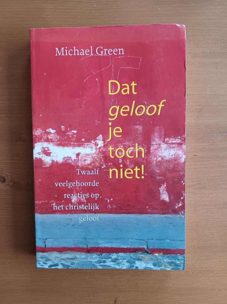 Dat geloof je toch niet ?, Gelezen, Michael Green, Christendom | Protestants, Ophalen of Verzenden