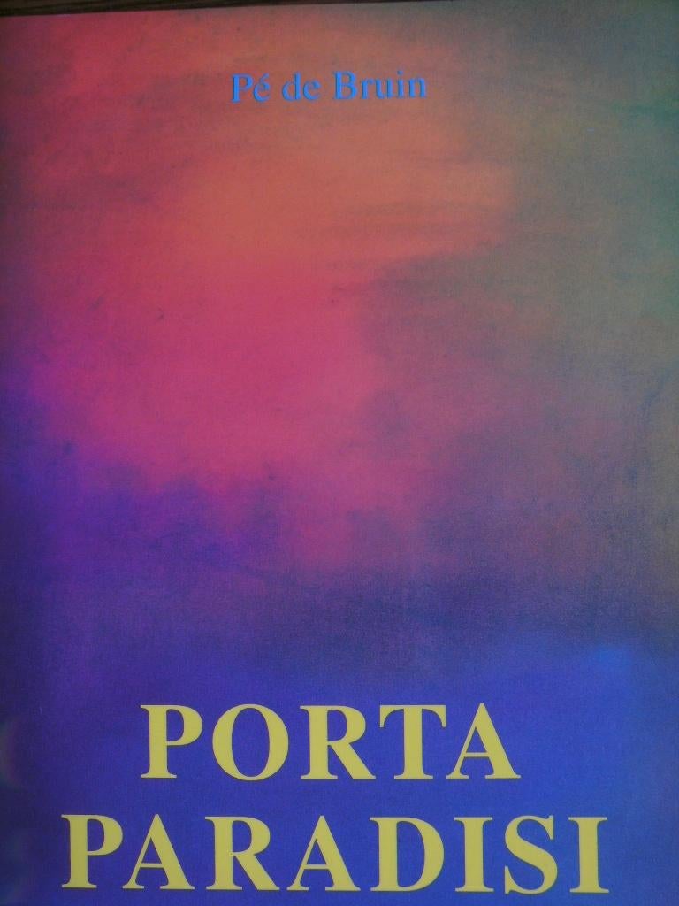 Porta Paradisi,  Pe de Bruin., Boeken, Ophalen of Verzenden, Nieuw, Pe de Bruin, Christendom | Protestants