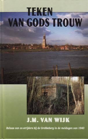 Teken van Gods Trouw -Grebbeberg mei 1940, Boeken, Ophalen of Verzenden