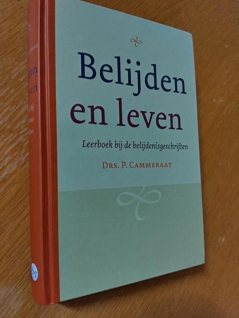Nr. 915 Drs. P. Cammeraat, Belijden en leven, Boeken, Christendom | Protestants, Ophalen of Verzenden, Zo goed als nieuw, Cammeraat, drs.P.