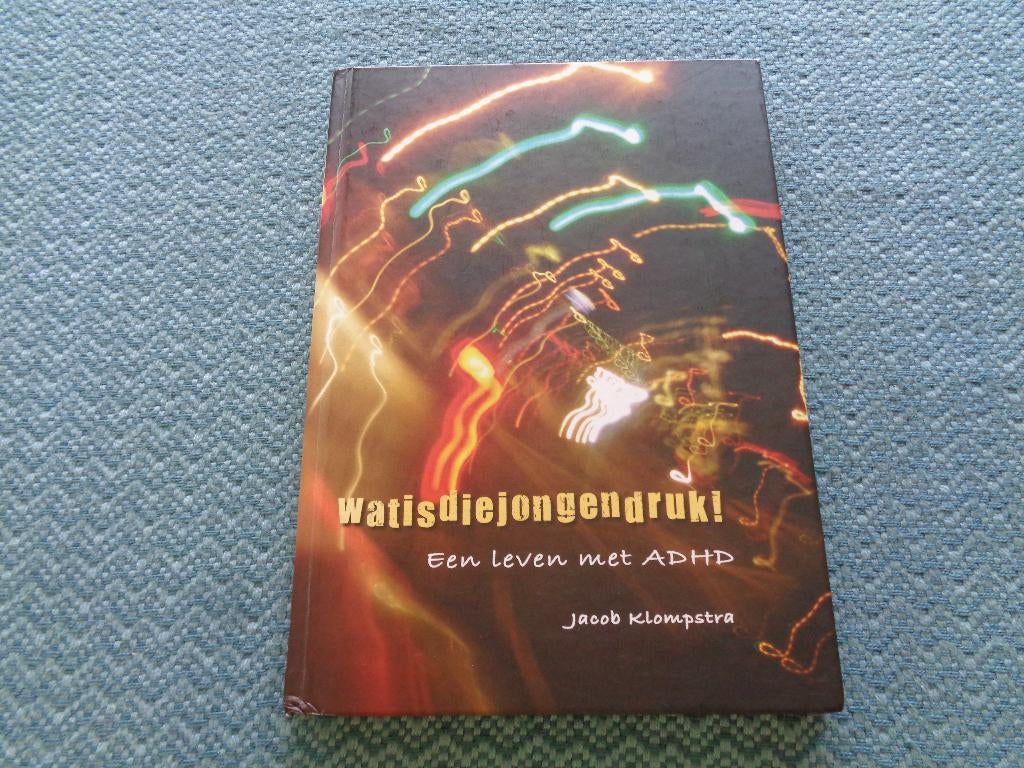 Watisdiejongendruk! - Een leven met ADHD, Ophalen of Verzenden, Zo goed als nieuw, Jacob Klompstra