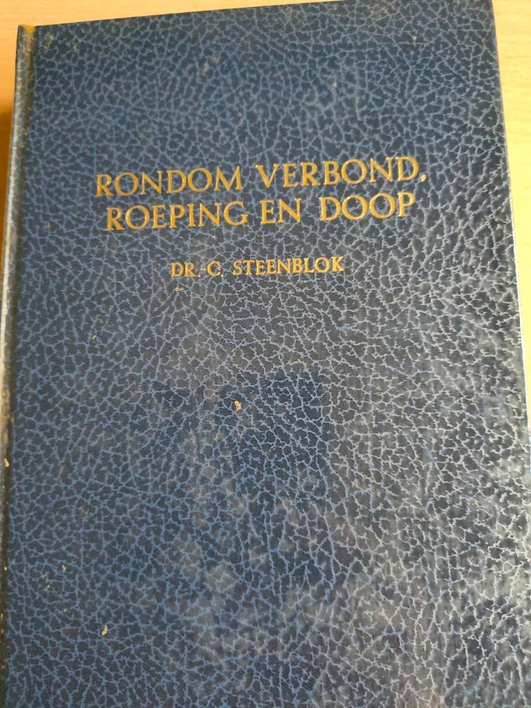 Rondom verbond,roeping en doop. Dr C Steenblok, Boeken, Ophalen of Verzenden, Zo goed als nieuw, Christendom | Protestants, Dr C Steenblok