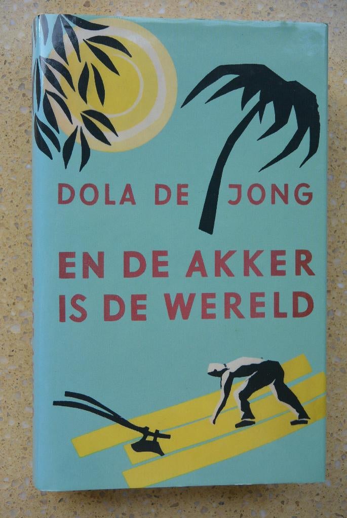 En de akker is de wereld Dola de Jong, Gelezen, Dola de Jong, Ophalen of Verzenden, Nederland