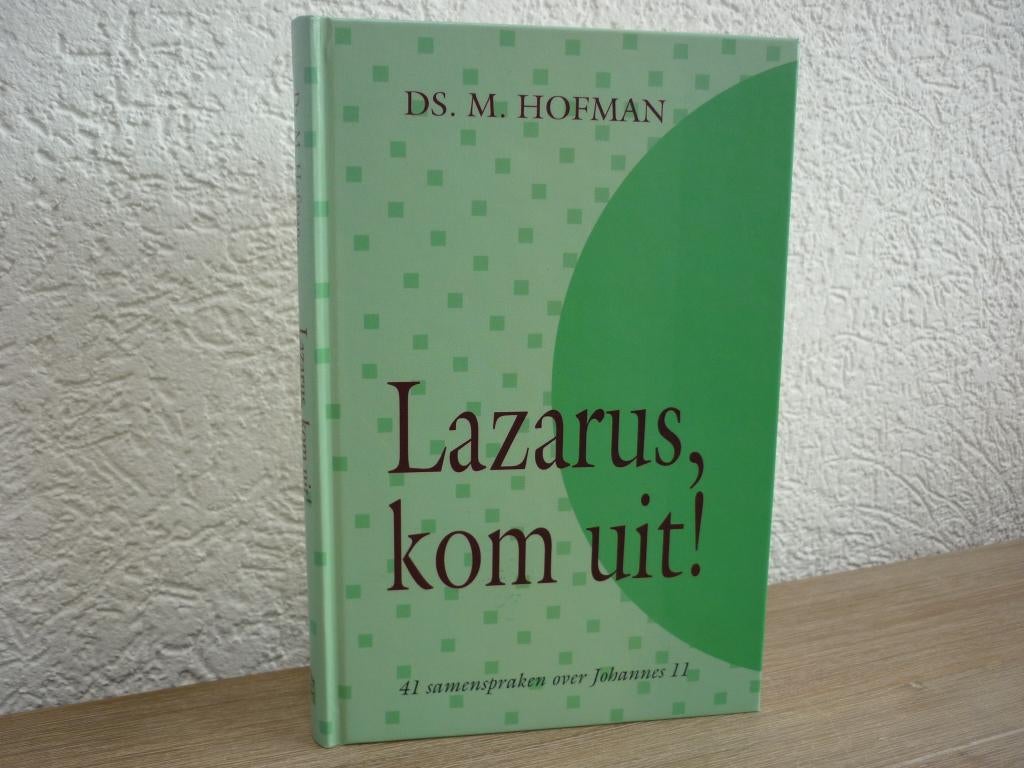 Ds. H. Hofman - Lazarus kom uit!, Boeken, Ophalen of Verzenden, Zo goed als nieuw, Christendom | Protestants