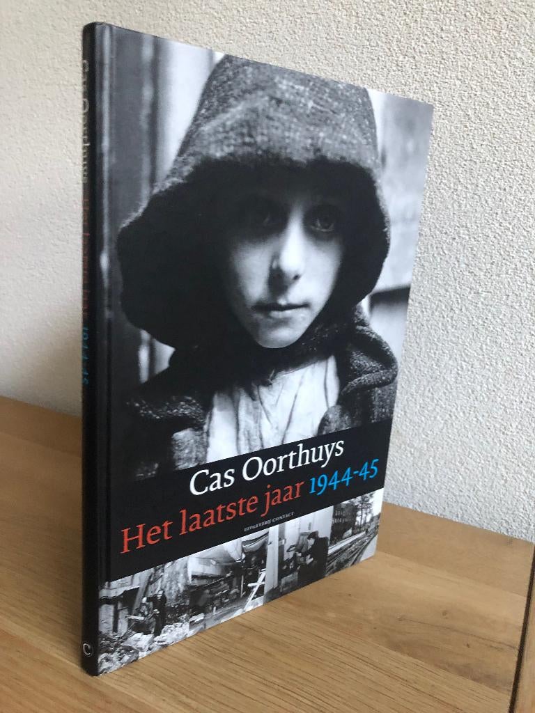 Cas Oorthuys Het laatste jaar 1944-1945 1e druk 2009., Tweede Wereldoorlog, Ophalen of Verzenden, Zo goed als nieuw, Algemeen
