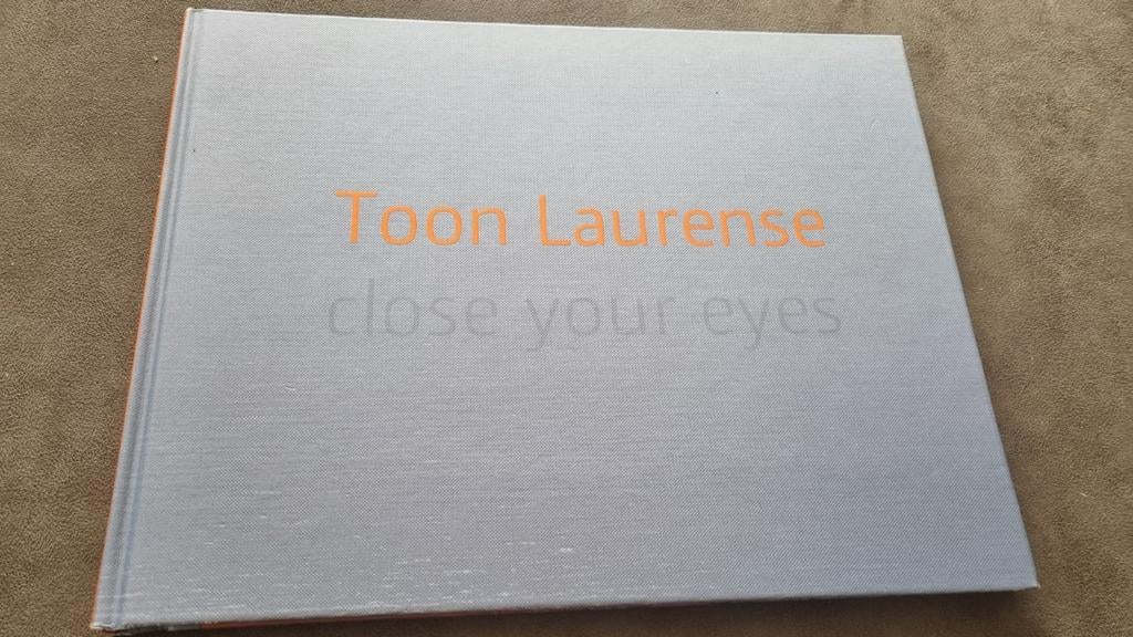 Toon Laurense - Close Your Eyes Kunstboek, Boeken, Ophalen of Verzenden, Zo goed als nieuw, Schilder- en Tekenkunst, Toon Laurense