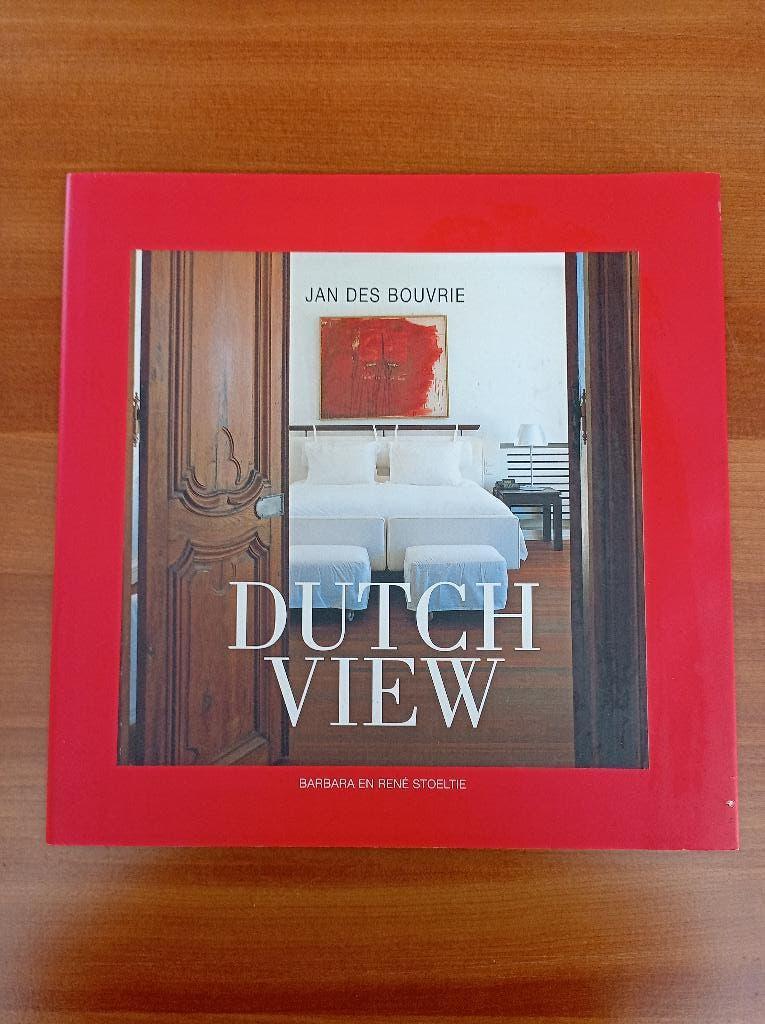 Dutch view, Jan des Bouvrie, woninginrichting, Boeken, Barbara en Rene Stoeltie, Ophalen of Verzenden, Zo goed als nieuw, Interieur en Design