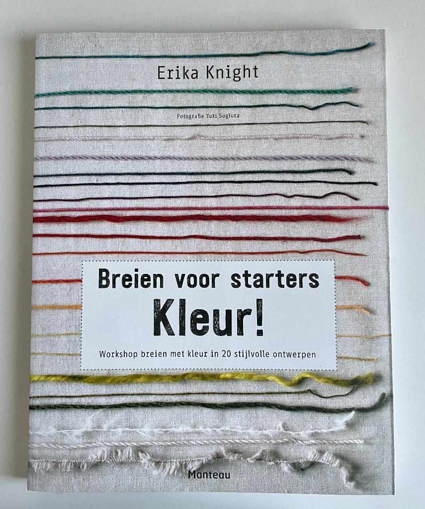 Breien voor starters - Kleur! - Erika Knight, Breien en Haken, Ophalen of Verzenden, Zo goed als nieuw, Erika Knight