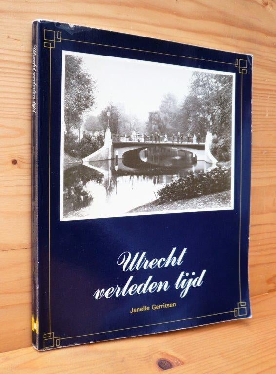Utrecht verleden tijd, janelle gerritsen. fotoboek., Ophalen of Verzenden, 20e eeuw of later, Gelezen