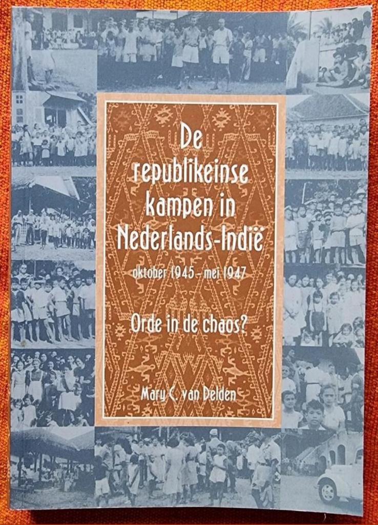 De Republikeinse kampen in Nederlands-Indië - gesigneerd, Boeken, Ophalen of Verzenden, Zo goed als nieuw, Mary C. van Delden
