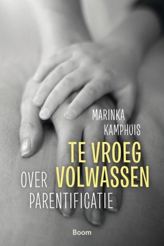 Te vroeg volwassen over parentificatie, Boeken, Marinka Kamphuis, Ophalen of Verzenden, Ontwikkelingspsychologie, Zo goed als nieuw