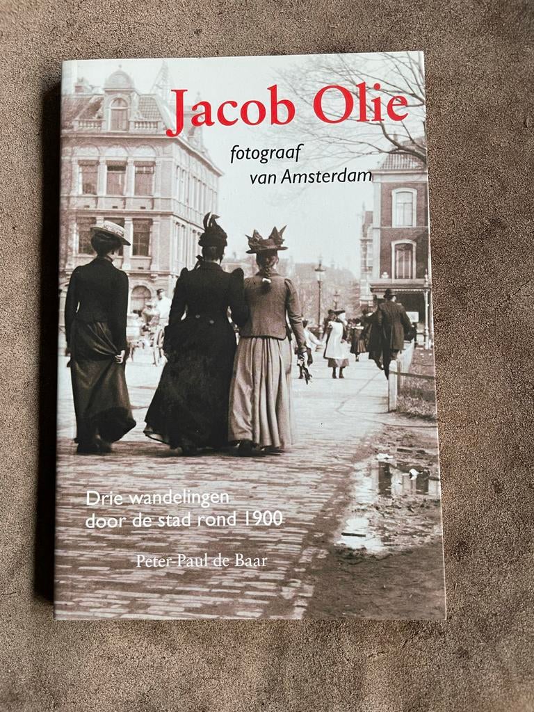 Jacob Olie: fotograaf van Amsterdam - Drie wandelingen, Ophalen of Verzenden, Zo goed als nieuw