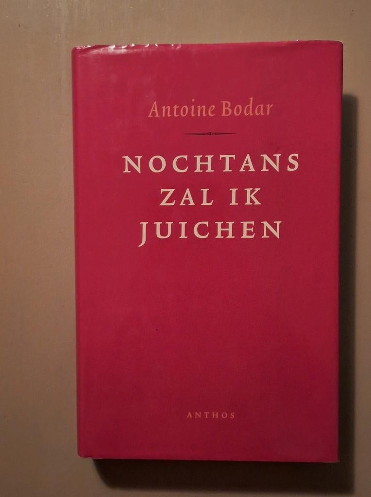 Antoine Bodar - Nochtans zal ik juichen, Ophalen of Verzenden, Zo goed als nieuw, Antoine Bodar