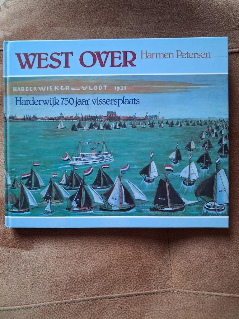 West Over - Harderwijk 750 jaar vissersplaats, Boeken, Geschiedenis | Stad en Regio, Ophalen, Zo goed als nieuw, Harmen Petersen
