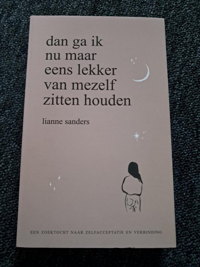 Dan ga ik nu maar eens lekker van mezelf zitten houden, Boeken, Ophalen of Verzenden, Zo goed als nieuw, Lianne Sanders