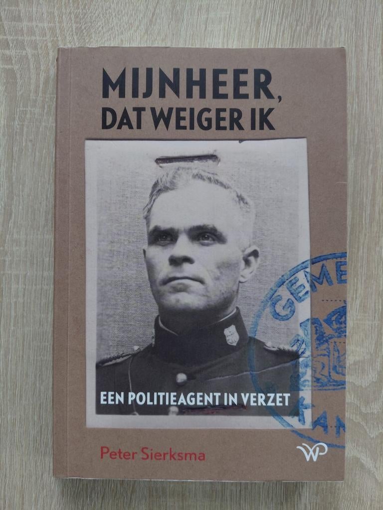 Peter Sierksma - Mijnheer, dat weiger ik, Tweede Wereldoorlog, Peter Sierksma, Ophalen of Verzenden, Zo goed als nieuw