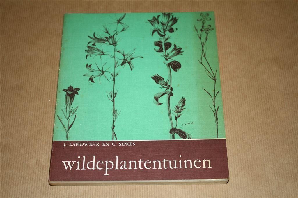 Wildeplantentuinen - Landwehr en Sipkes - 1974, Ophalen of Verzenden, Gelezen, Bloemen, Planten en Bomen