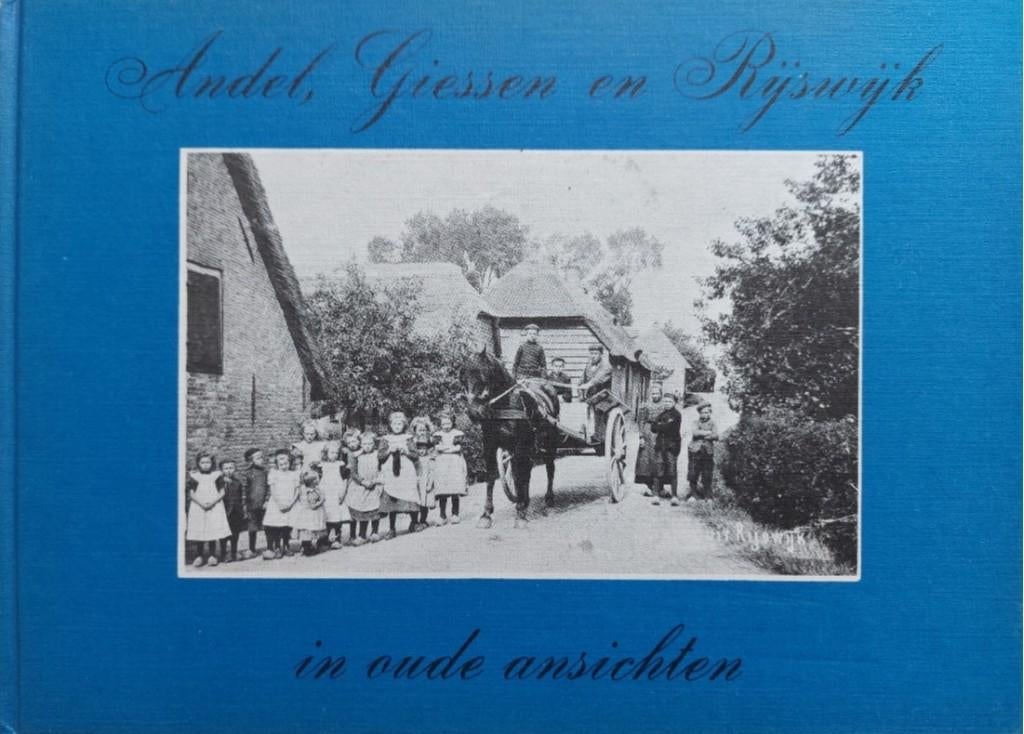 Andel, Giessen en Rijswijk in oude ansichten, 20e eeuw of later, P. van der Horst, Ophalen of Verzenden, Zo goed als nieuw