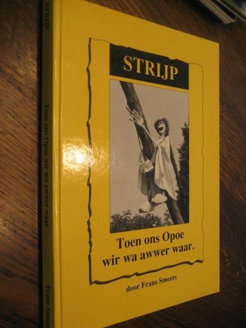 frans smeets /strijp toen ons opoe wir wa awwer waar, Boeken, 20e eeuw of later, Ophalen of Verzenden, Zo goed als nieuw, Frans smeets