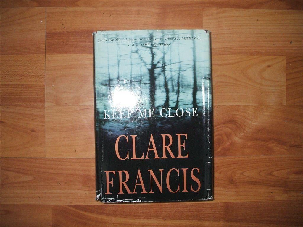 clare francis-keep me close, Boeken, Ophalen of Verzenden, Zo goed als nieuw