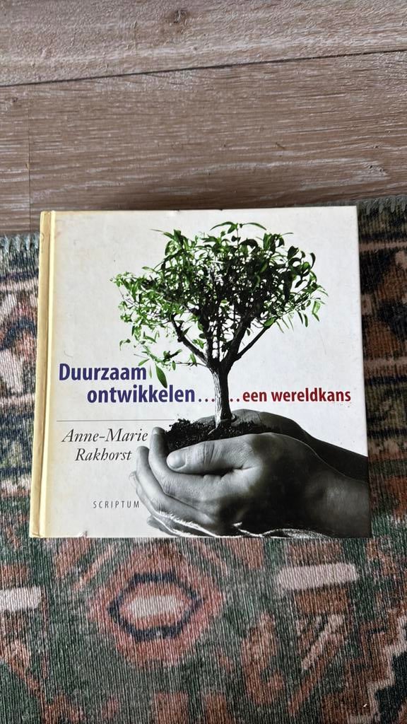 Duurzaam ontwikkelen… een wereldkans - Anne-Marie Rakhorst, Boeken, Ophalen of Verzenden, Zo goed als nieuw, Natuurwetenschap