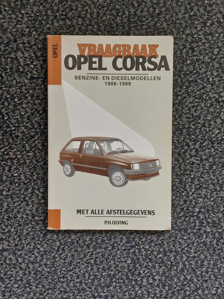 BOEK: Vraagbaak Opel Corsa van 1986-1989, Ophalen of Verzenden, Zo goed als nieuw, Opel, P.H. Olving