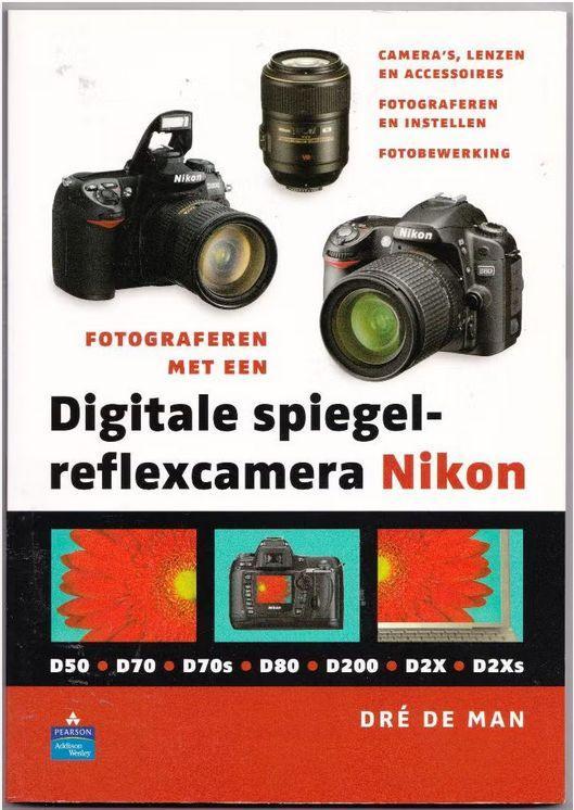 Fotograferen met een digitale spiegelreflexcamera nikon, Gelezen, Camera's, Ophalen of Verzenden, Dré de Man