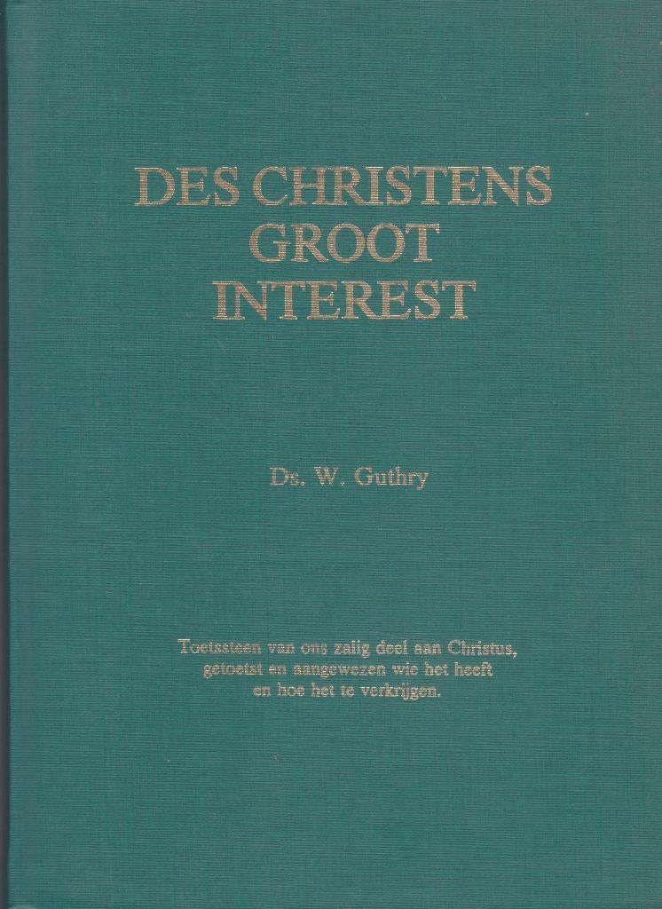 Ds.W.Guthry - DES CHRISTENS GROOT INTEREST, Ophalen of Verzenden, Gelezen