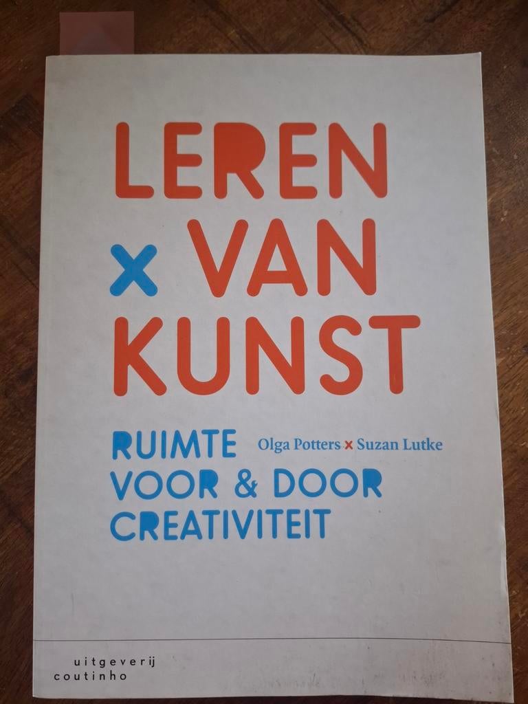 Leren van Kunst: Ruimte voor & door Creativiteit, Boeken, Ophalen of Verzenden, Gelezen, Overige onderwerpen, Olga Potters, Suzan Lutke