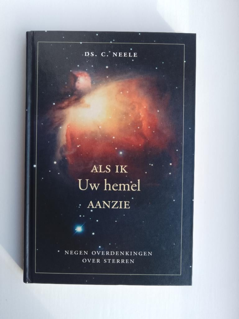 Als ik Uw hemel aanzie - ds. C. Neele, Christendom | Protestants, Ophalen of Verzenden, Zo goed als nieuw, C. Neele