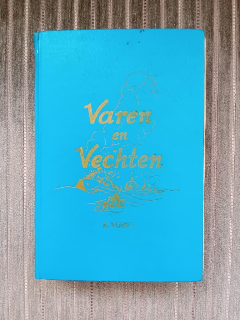 Boek - Varen en Vechten - K.Norel, Boeken, Ophalen of Verzenden, K. Norel, Overige onderwerpen, Tweede Wereldoorlog