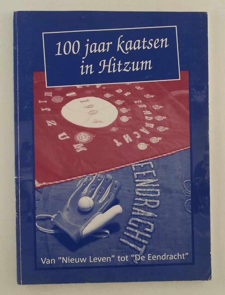 100 Jaar kaatsen in Hitzum / Van "Nieuw Leven" tot "De Eendr, Verzenden, Gelezen