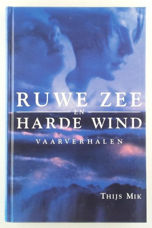 Mik, Thijs - Ruwe zee en harde wind / vaarverhalen