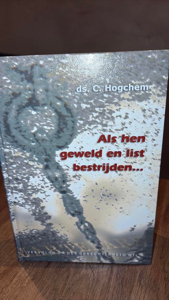 KR-q Ds C. Hogchem - Als hen geweld en list bestrijden..., Boeken, Ophalen of Verzenden, Zo goed als nieuw, C. Hogchem