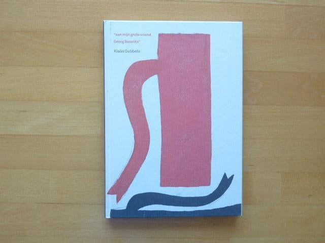 Klaas Gubbels aan mijn grote vriend Baselitz Gesigneerd, Ophalen of Verzenden, Zo goed als nieuw