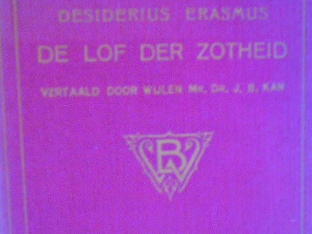 De Lof Der Zotheid - Desiderius Erasmus., Ophalen of Verzenden, Gelezen, Mr. Dr. J. B. Kan