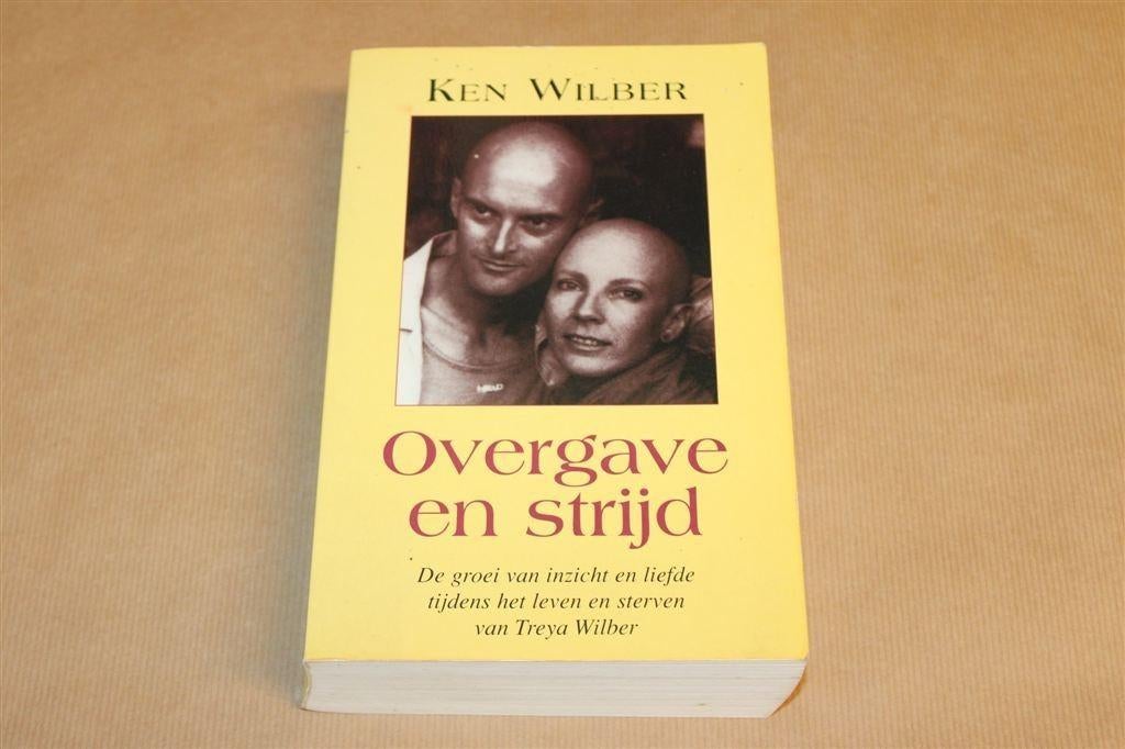 Overgave en Strijd — Liefde, Ziekte & Spiritualiteit Wilber, Ophalen of Verzenden, Gelezen