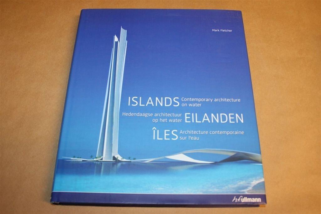 Eilanden - Hedendaagse architectuur op het water - Mark Flet, Ophalen of Verzenden, Zo goed als nieuw, Architecten
