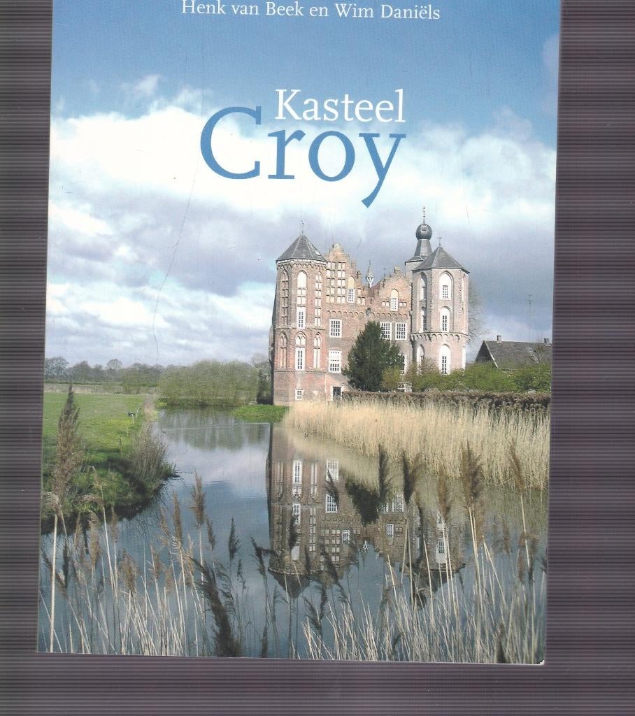 Henk van Beek & Wim Daniëls; Kasteel Croy, Ophalen of Verzenden, Zo goed als nieuw