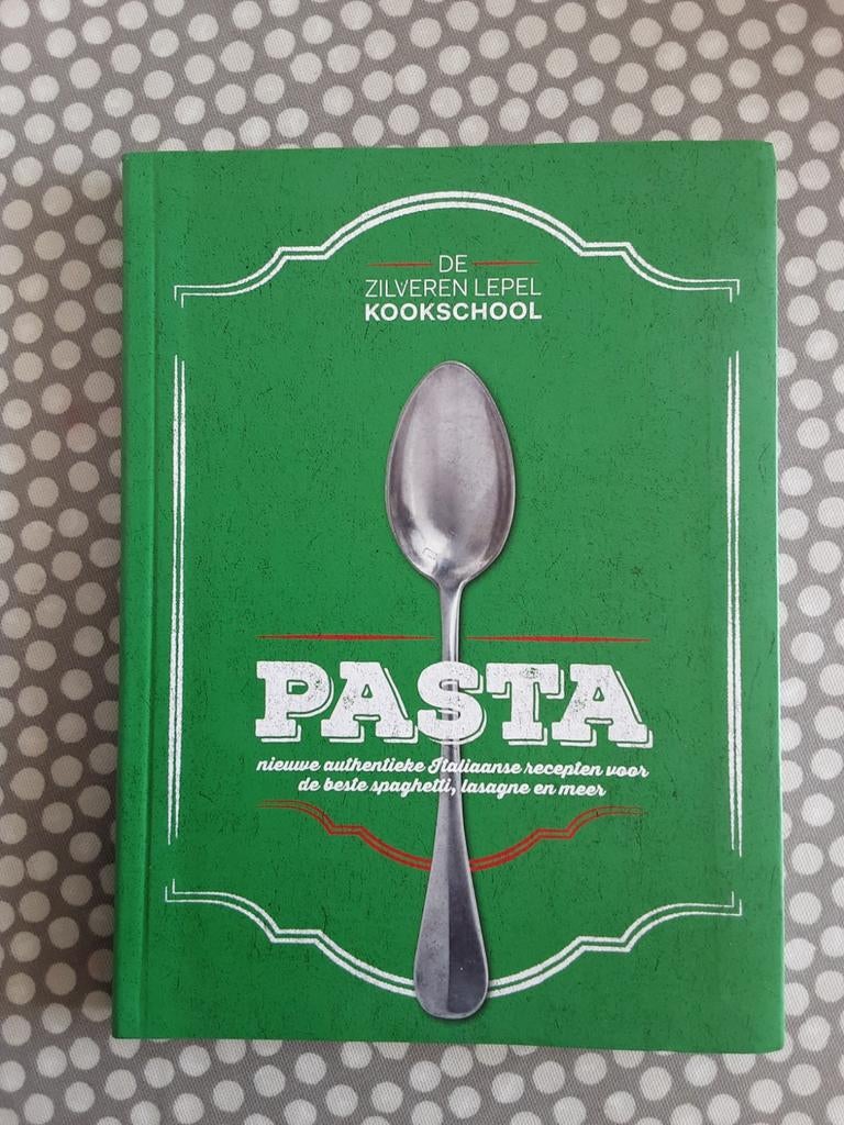 De Zilveren Lepel Kookschool: Pasta - Italiaanse recepten, Boeken, Kookboeken, Italië, De Zilveren Lepel Kookschool, Hoofdgerechten
