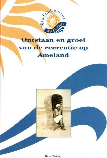 AMELAND - boek Ontstaan en groei recreatie op Ameland, Verzenden, Zo goed als nieuw
