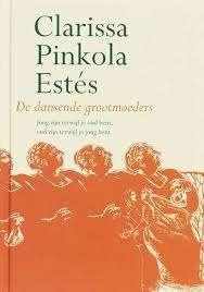 De dansende grootmoeders, Ophalen of Verzenden, Zo goed als nieuw, Clarissa Pinkola Estes