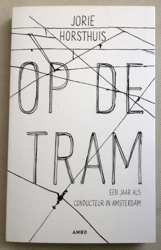 Op de tram een jaar als conducteur in Amsterdam, Gelezen, Jorie Horsthuis, Verzenden, Maatschappij en Samenleving