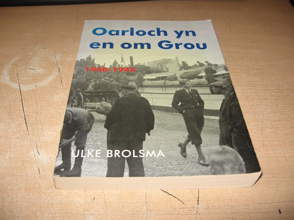 Ulke Brolsma       Oarloch yn en om Grou, Boeken, Ophalen of Verzenden, Zo goed als nieuw