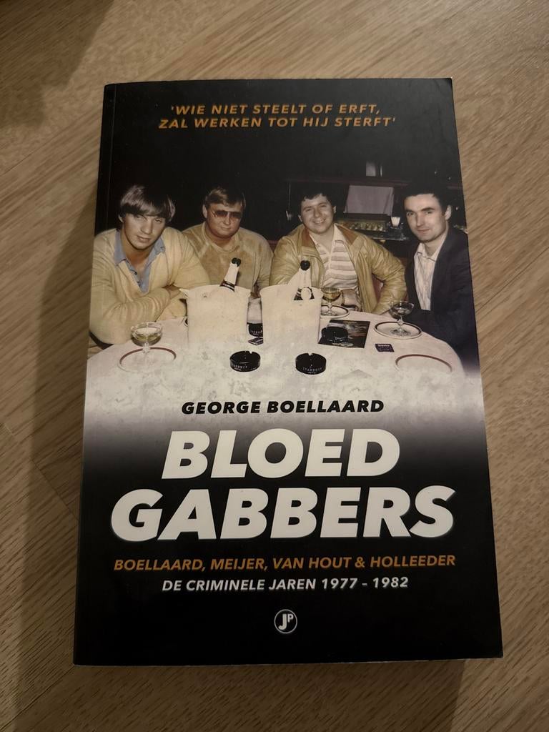 Bloedgabbbers - Boellaard, Meijer, van Hout & Holleeder, Ophalen of Verzenden, Zo goed als nieuw, Politiek