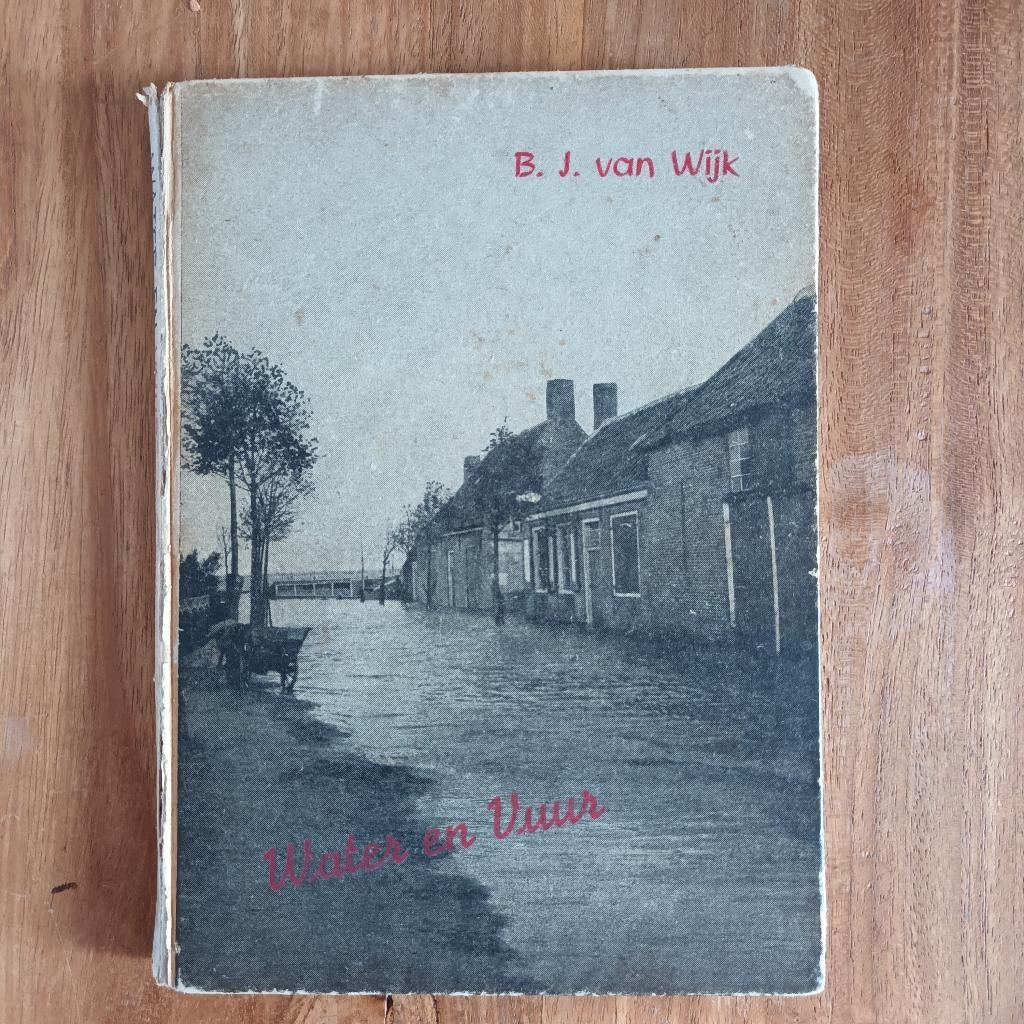 Water en vuur van B.J. van Wijk, Boeken, Ophalen of Verzenden, 20e eeuw of later, Gelezen